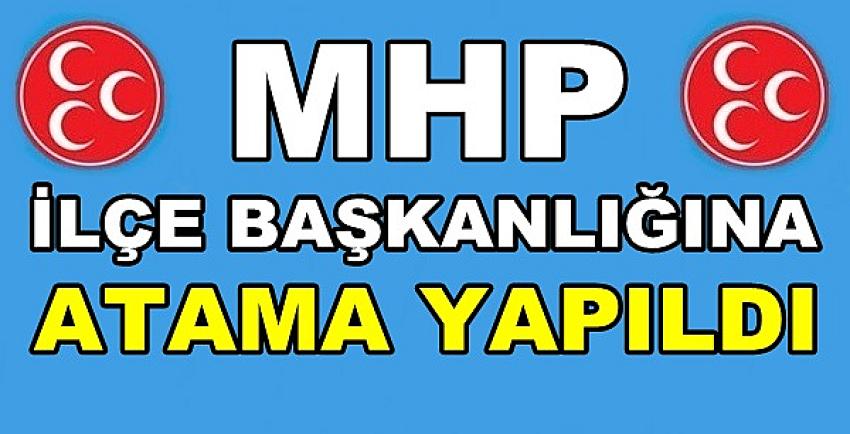 MHP İlçe Başkanlığına Yeni Atama Yapıldığı Açıklandı         