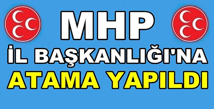 MHP İl Başkanlığına Yeni Atama Yapıldığı Açıklandı     