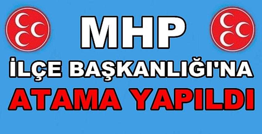 MHP İlçe Başkanlığına Yeni Atama Yapıldı  