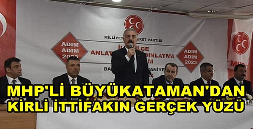 MHP'li Büyükataman'dan Kirli İttifakın Gerçek Yüzü  