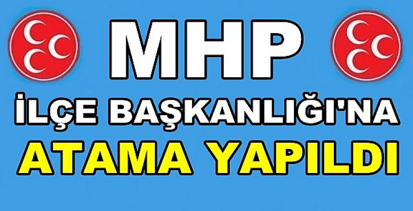 MHP İlçe Başkanlığına Yeni Atama Yapıldı     