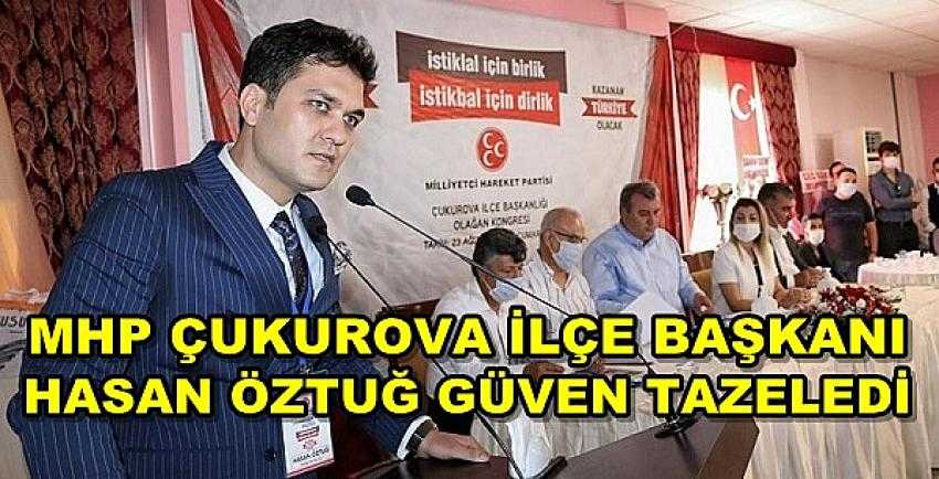 MHP Çukurova İlçe Başkanı Hasan Öztuğ Güven Tazeledi     