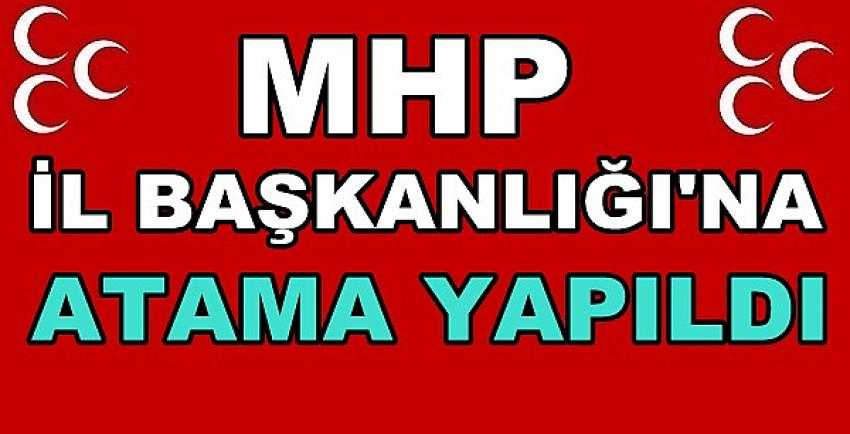 Milliyetçi Hareket Partisi İl Başkanlığı'na Atama Yapıldı