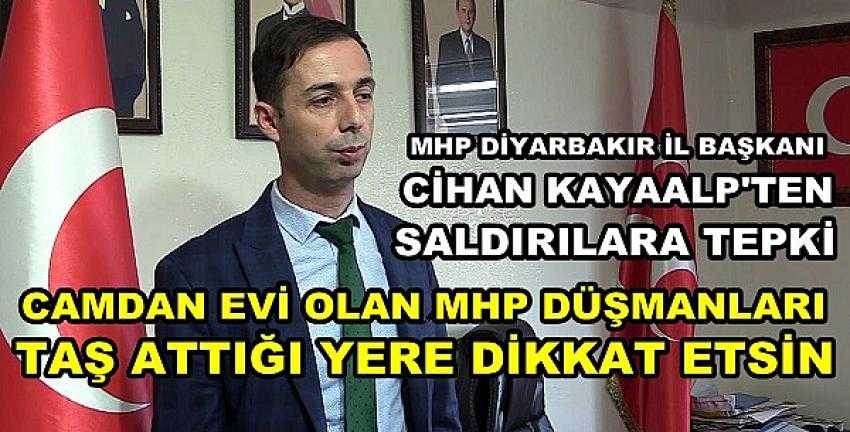 MHP Diyarbakır İl Başkanı Kayaalp'ten Sert Tepki    