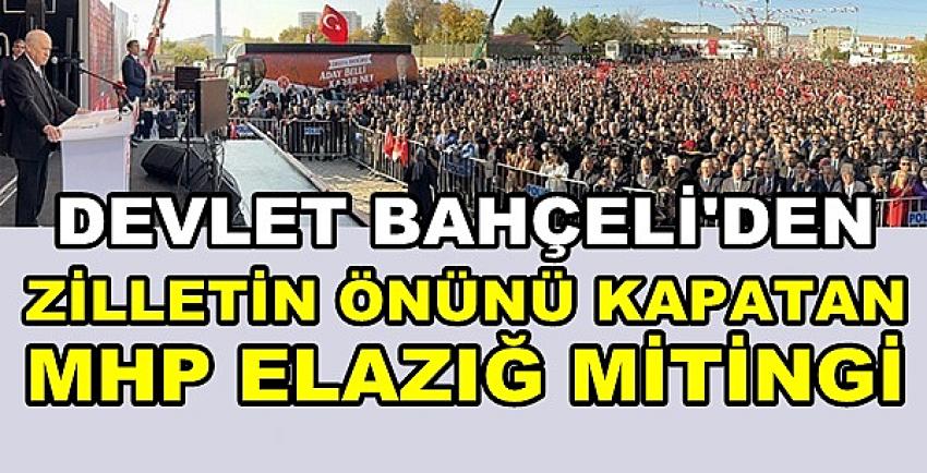 Bahçeli'den Zilletin Önünü Kapatan MHP Elazığ Mitingi  