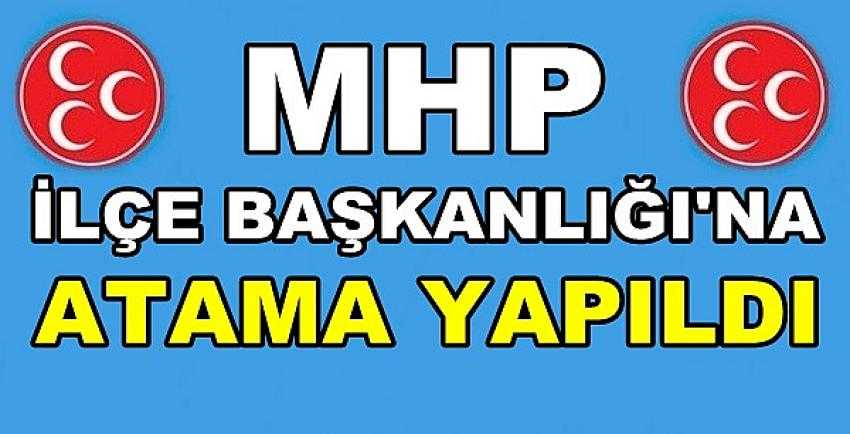 MHP İlçe Başkanlığına Atama Yapıldığı Açıklandı    