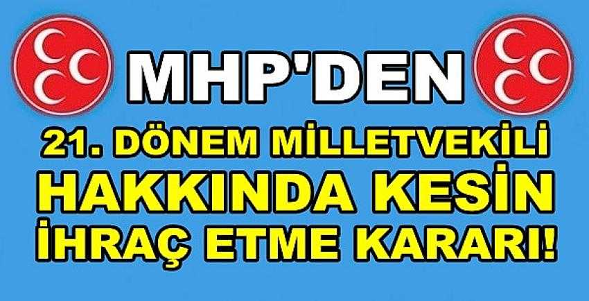 MHP 21. Dönem Milletvekilini İhraç Ediyor  