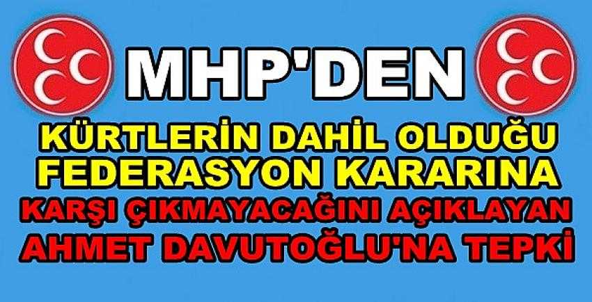 MHP'den Ahmet Davutoğlu'na Federasyon Tepkisi   
