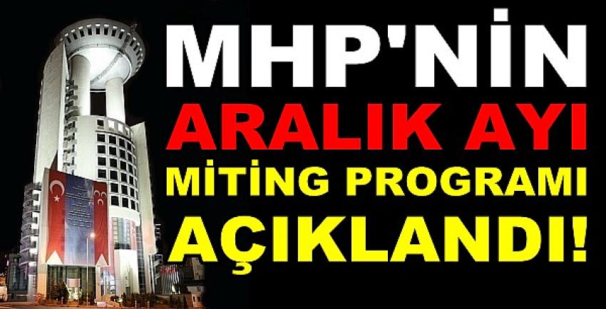 MHP'nin Aralık Ayı Miting Programı Belli Oldu  