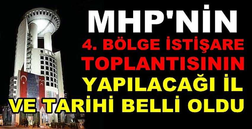 MHP'nin 4. Bölge İstişare Toplantısının Yapılacağı İl   