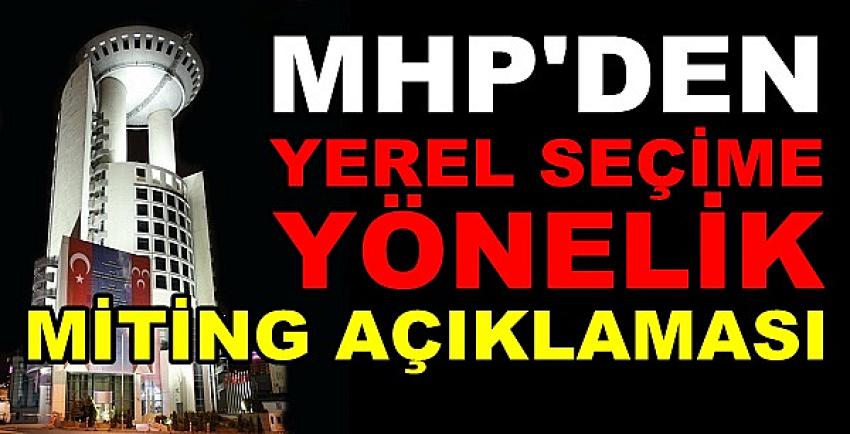 MHP'den Yerel Seçimlere Yönelik Miting Açıklaması
