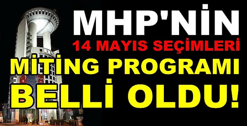 MHP'nin 14 Mayıs Seçimleri Miting Programı Belli Oldu  