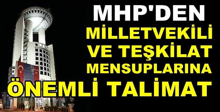 MHP'den Milletvekili ve Teşkilat Mensuplarına Talimat         