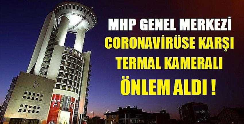 MHP Genel Merkezi'nden Coronavirüse Termal Kameralı Önlem