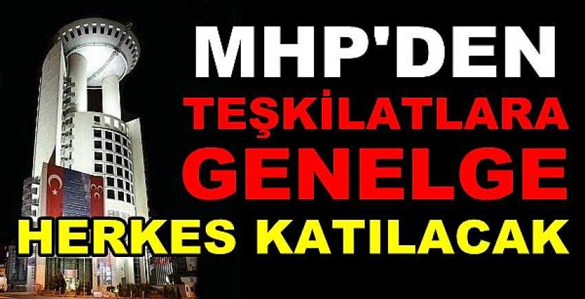 MHP'den Tüm Teşkilatlara Genelge Herkes Katılacak   