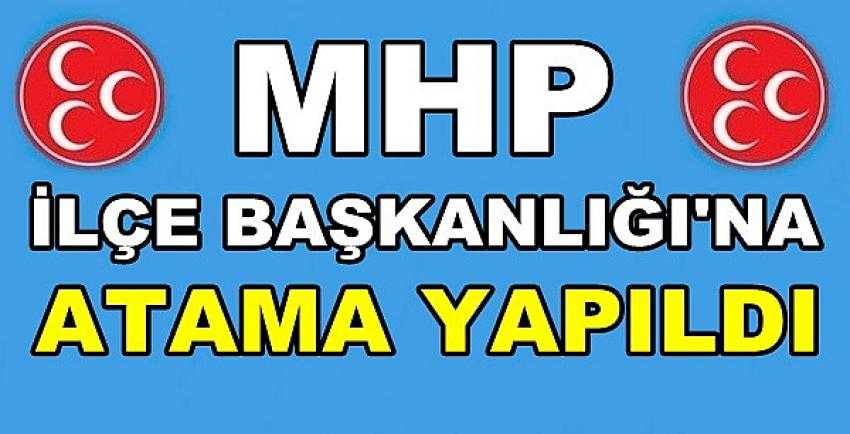 MHP İlçe Başkanlığına Yeni Atama Yapıldığı Açıklandı  