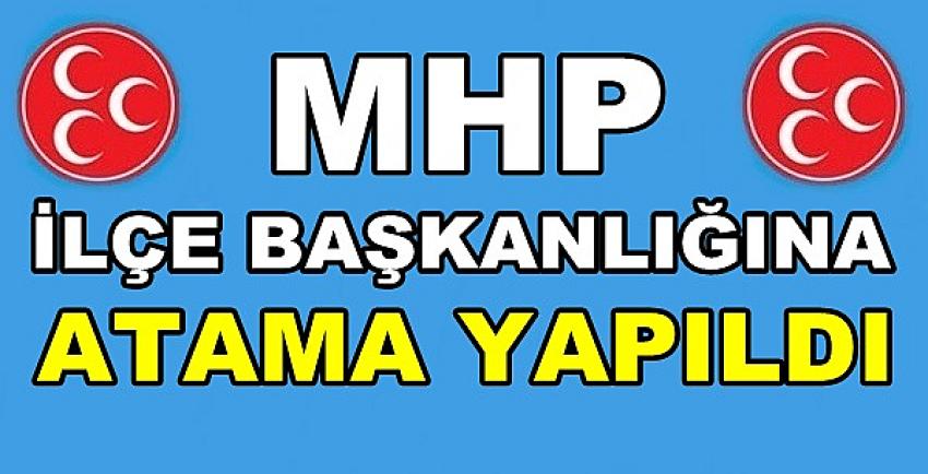 MHP İlçe Başkanlığına Yeni Atama Yapıldığı Açıklandı    