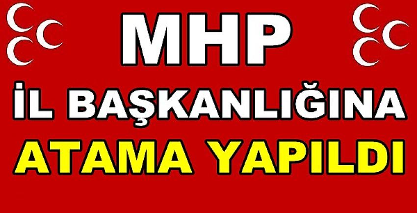 MHP İl Başkanlığına Yeni Atama Yapıldığı Duyuruldu      