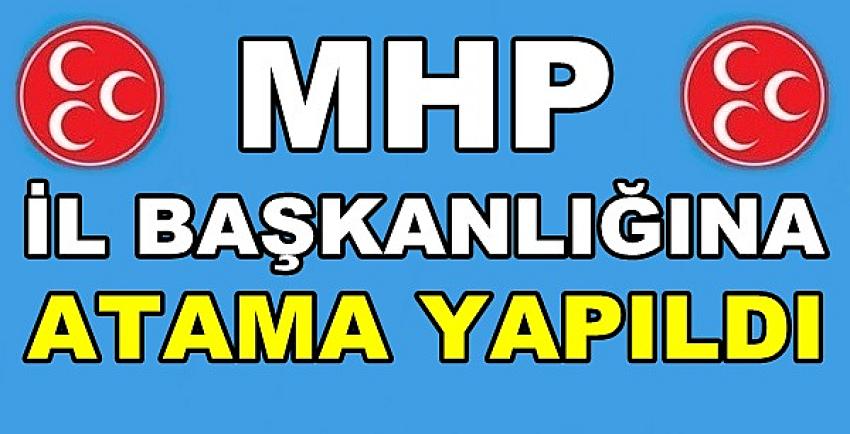 MHP İl Başkanlığına Yeni Atama Yapıldığı Açıklandı  