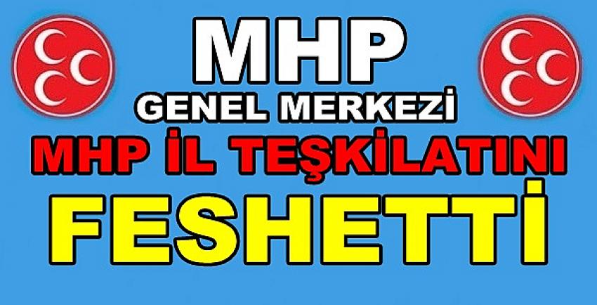 MHP Genel Merkezi MHP İl Teşkilatını Feshetti   