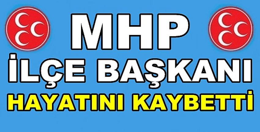 Milliyetçi Hareket Partisi İlçe Başkanı Hayatını Kaybetti     