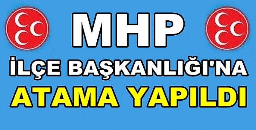 MHP İlçe Başkanlığına Yeni Atama Yapıldı   
