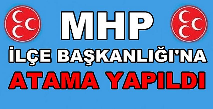 MHP İlçe Başkanlığına Atama Yapıldığı Açıklandı      