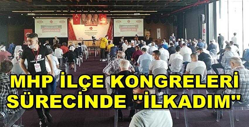 MHP İlçe Kongreleri Sürecinde İlk Adım Atıldı