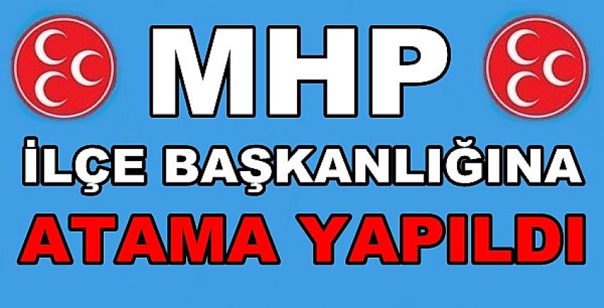 MHP İlçe Başkanlığına Atama Yapıldığı Bildirildi 