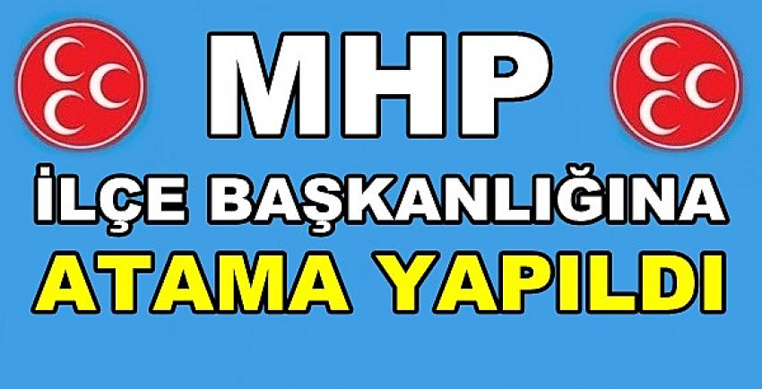 MHP İlçe Başkanlığına Yeni Atama Yapıldığı Açıklandı      