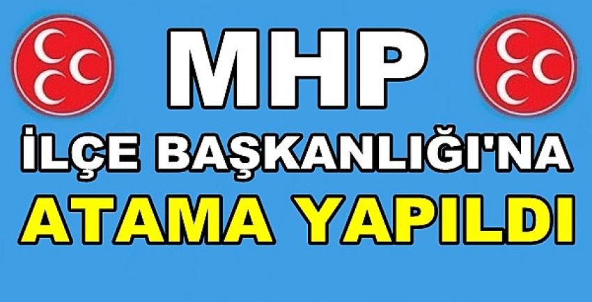 MHP İlçe Başkanlığına Yeni Atama Yapıldığı Açıklandı        