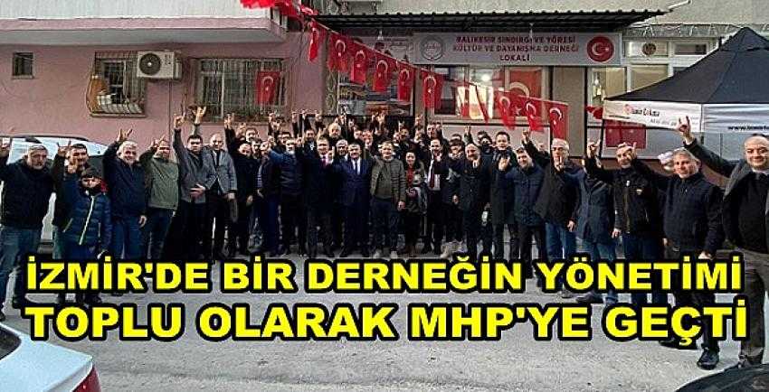 İzmir'de Bir Derneğin Üyeleri Toplu Olarak MHP'ye Geçti  