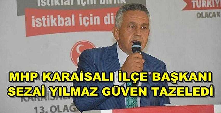 MHP Karaisalı İlçe Başkanı Sezai Yılmaz Güven Tazeledi     