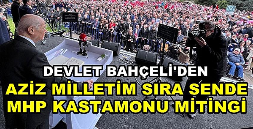 Bahçeli'den Aziz Milletim Sıra Sende Kastamonu Mitingi     