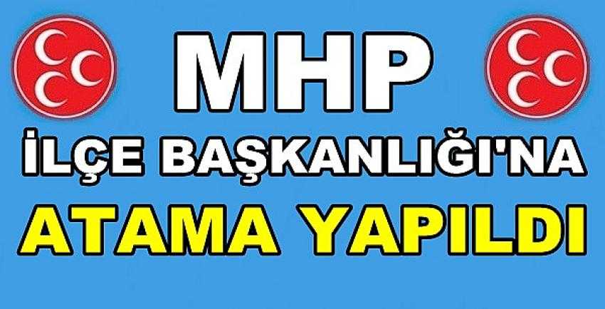 MHP İlçe Başkanlığına Yeni Atama Yapıldığı Açıklandı   