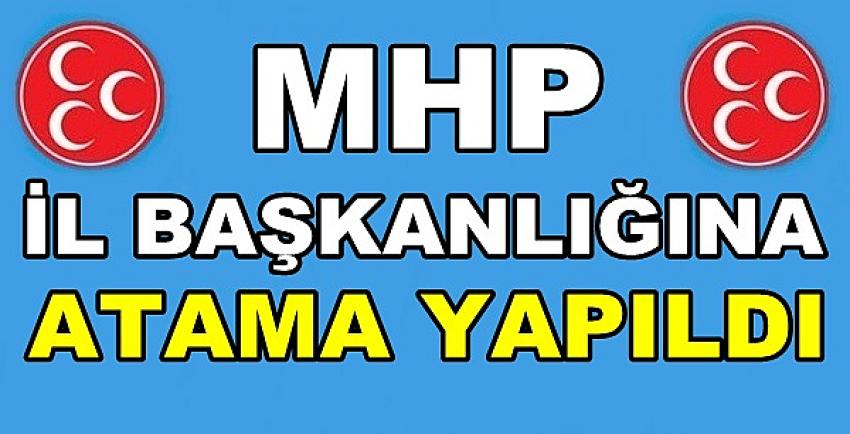 MHP İl Başkanlığına Yeni Atama Yapıldığı Açıklandı     
