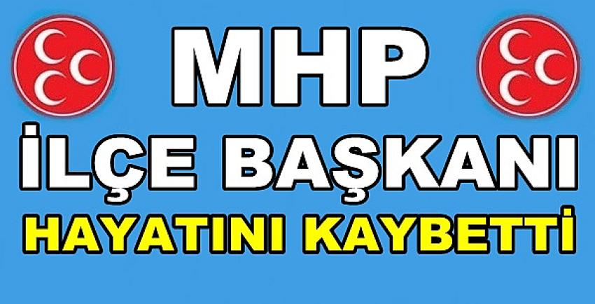 Adana'da MHP İlçe Başkanı Hayatını Kaybetti  