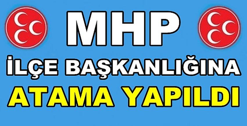 MHP İlçe Başkanlığına Yeni Atama Yapıldığı Açıklandı   