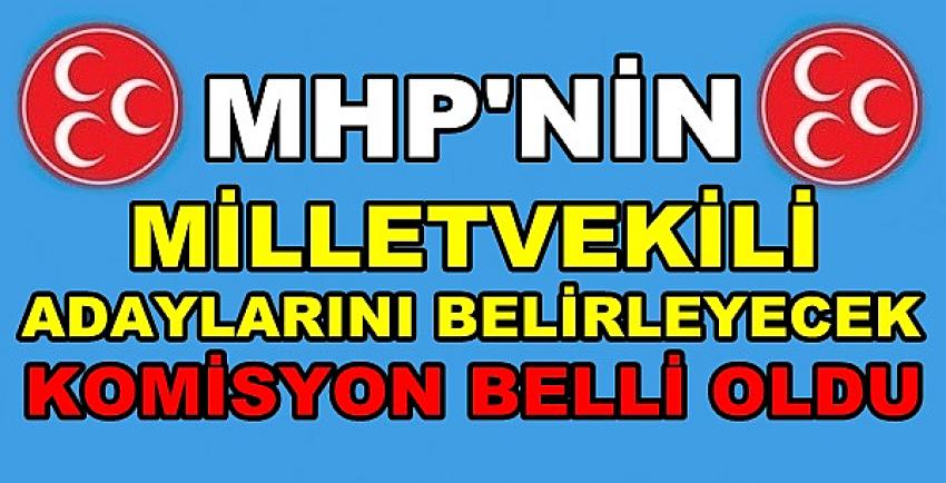 MHP Milletvekili Adaylarını Belirleyecek Komisyon Kuruldu   