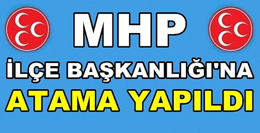 MHP İlçe Başkanlığına Yeni Atama Yapıldığı Açıklandı    