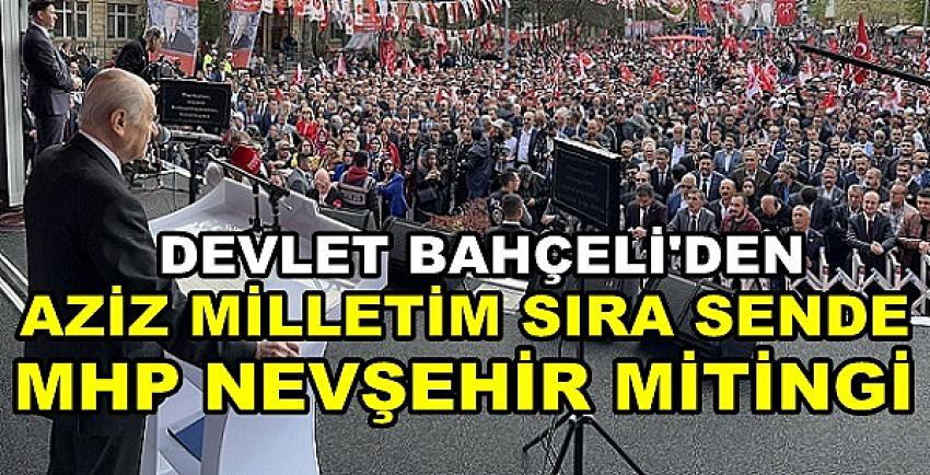 Bahçeli'den Aziz Milletim Sıra Sende Nevşehir Mitingi     