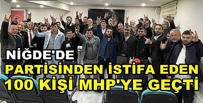 Niğde'de Partisinden İstifa Eden 100 Kişi MHP'ye Geçti  