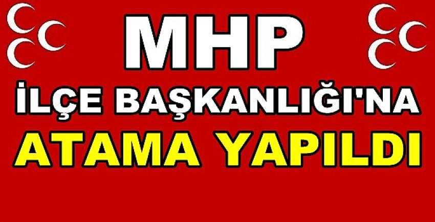 MHP İlçe Başkanlığına Yeni Atama Yapıldığı Açıklandı    