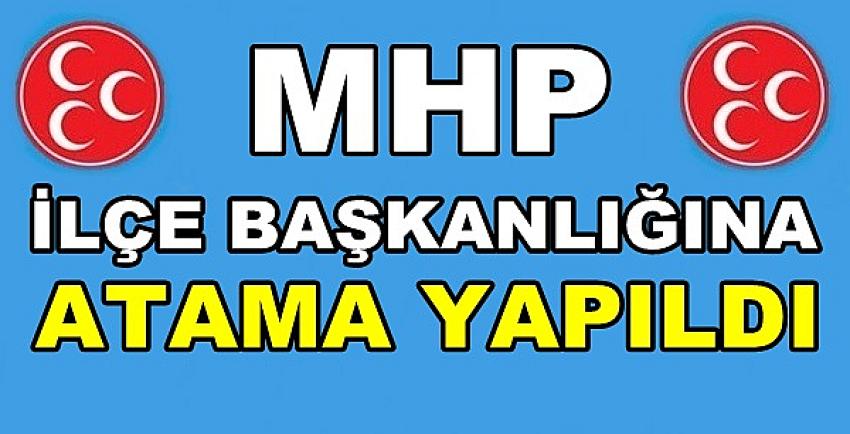 MHP İlçe Başkanlığına Yeni Atama Yapıldığı Açıklandı  