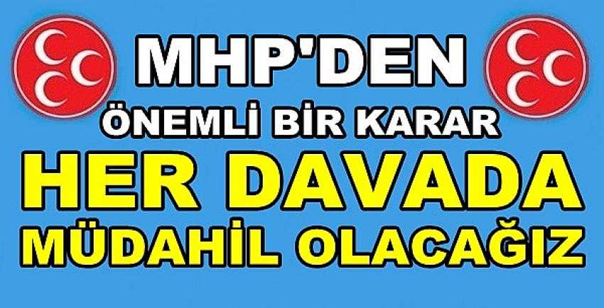 MHP'den Önemli Karar: Her Davada Müdahil Olacağız 