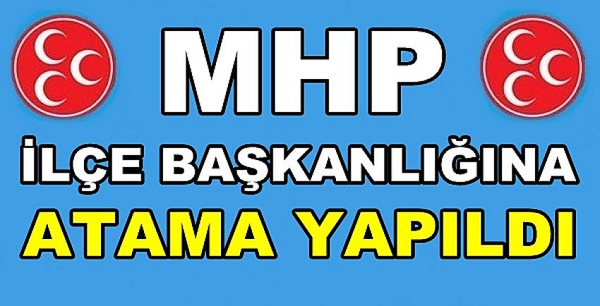 MHP İlçe Başkanlığına Yeni Atama Yapıldığı Açıklandı   