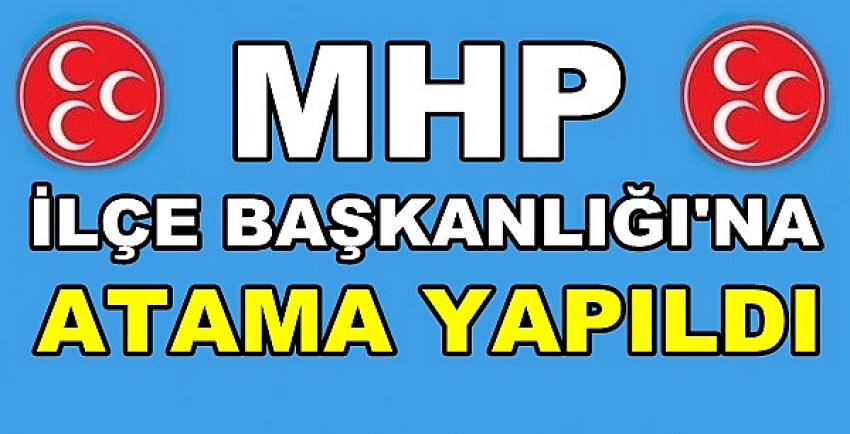 MHP İlçe Başkanlığına Yeni Atama Yapıldığı Açıklandı         