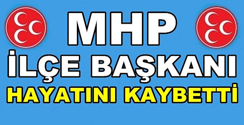 Milliyetçi Hareket Partisi İlçe Başkanı Hayatını Kaybetti   