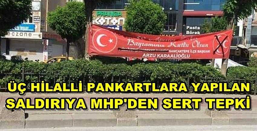 MHP'den Üç Hilalli Pankartlara Yapılan Saldırıya Tepki     