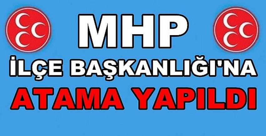 MHP İlçe Başkanlığına Atama Yapıldığı Açıklandı     